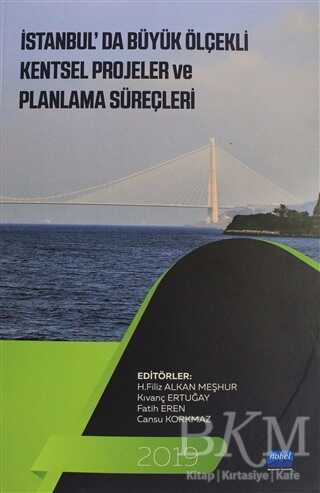 İstanbul`da Büyük Ölçekli Kentsel Projeler ve Planlama Süreçleri