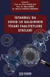 İstanbul`da Covıd-19 Salgınının Ticari Faaliyetlere Etkileri - Efe Akademi Yayınları