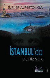 İstanbul`da Deniz Yok - Düş Kurguları Yayıncılık