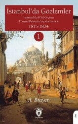 İstanbul’da Gözlemler İstanbul’da 9 Yıl Geçiren Fransız Hekimin Seyahatnamesi I - Dorlion Yayınları