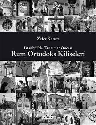 İstanbul`da Tanzimat Öncesi Rum Ortodoks Kiliseleri - Yapı Kredi Yayınları