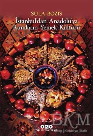 İstanbul’dan Anadolu’ya Rumların Yemek Kültürü