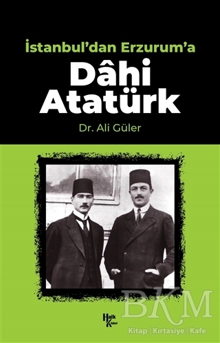 İstanbul`dan Erzurum`a Dahi Atatürk - Halk Kitabevi