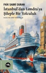 İstanbul’dan Londra’ya Şileple Bir Yolculuk - Vakıfbank Kültür Yayınları