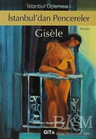 İstanbul’dan Pencereler İstanbul Üçlemesi 1 - Gita Yayınları