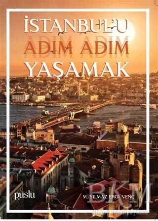 İstanbul`u Adım Adım Yaşamak - Puslu Yayıncılık