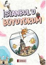 İstanbul`u Boyuyorum - İdrak Yayınları