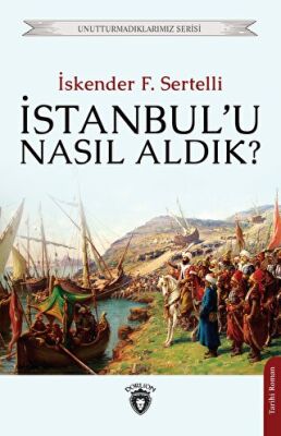 İstanbul`u Nasıl Aldık? - 1