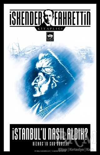 İstanbul`u Nasıl Aldık? - Ötüken Neşriyat