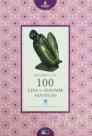 İstanbul’un 100 Çini ve Seramik Sanatçısı