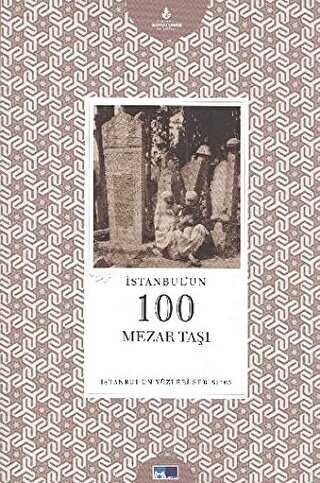 İstanbul’un 100 Mezar Taşı