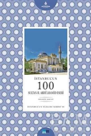 İstanbul'un 100 Sultan 2. Abdülhamid Eseri