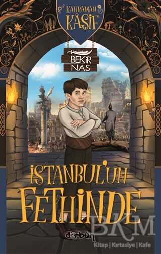 İstanbul’un Fethinde - Kahraman Kaşif - Dürbün Kitap