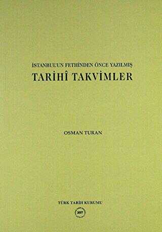 İstanbul’un Fethinden Önce Yazılmış Tarihi Takvimler - Türk Tarih Kurumu Yayınları