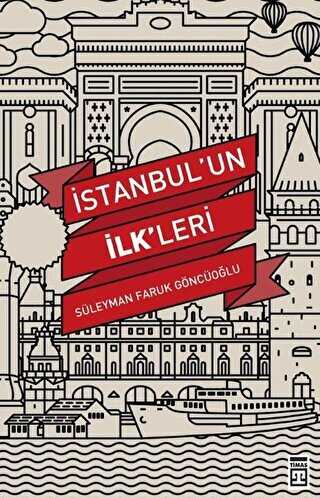 İstanbul’un İlk`leri - Timaş Tarih