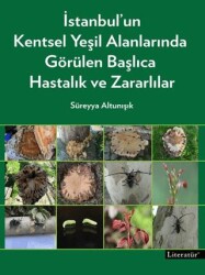 İstanbul’un Kentsel Yeşil Alanlarında Görülen Başlıca Hastalık ve Zararlılar - Literatür Yayıncılık