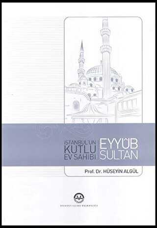 İstanbul`un Kutlu Ev Sahibi Eyyub Sultan