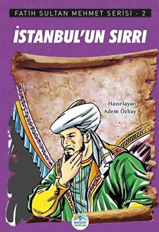 İstanbul’un Sırrı - Fatih Sultan Mehmet Serisi 2 - Maviçatı Yayınları