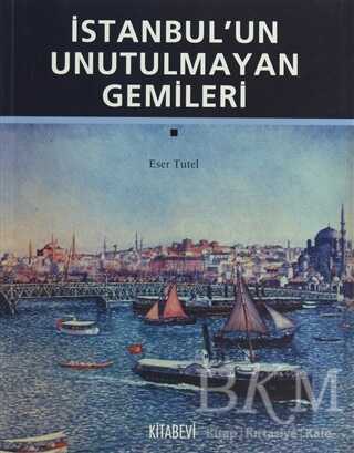 İstanbul’un Unutulmayan Gemileri - Kitabevi Yayınları