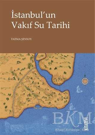 İstanbul’un Vakıf Su Tarihi - Kitabevi Yayınları