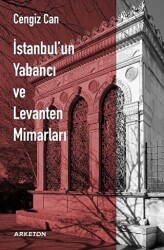 İstanbul`un Yabancı ve Levanten Mimarları - Arketon Yayıncılık
