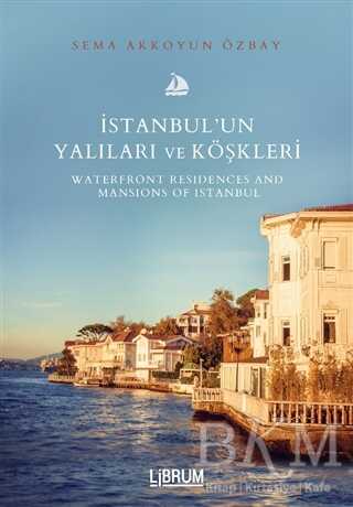 İstanbul’un Yalıları ve Köşkleri - Librum Kitap