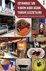 İstanbul’un Yarım Asrı Aşan Tarihi Lezzetleri I - Efe Akademi Yayınları