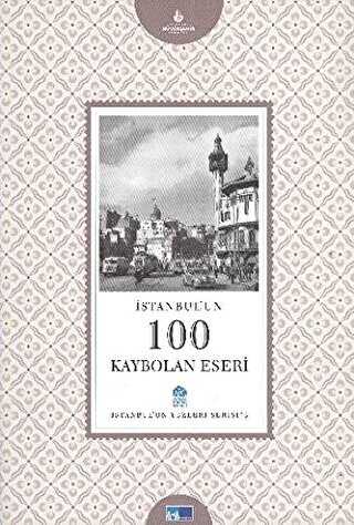 İstanbul'un 100 Kaybolan Eseri - İstanbul'un Yüzleri Serisi 3