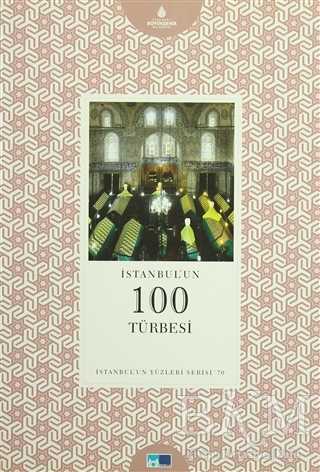 İstanbul'un Yüzleri Serisi - 70 : İstanbul'un 100 Türbesi