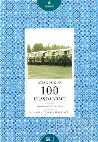 İstanbulun Yüzleri Serisi - 74 : İstanbulun 100 Ulaşım Aracı