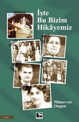 İşte Bu Bizim Hikayemiz - Çınaraltı Yayınları