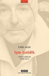 İşte Geldik – Toplu Şiirler 1988-2019 - Yapı Kredi Yayınları