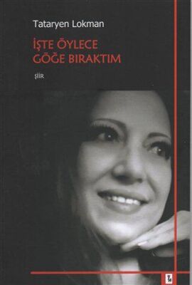İşte Öylece Göğe Bıraktım - 1