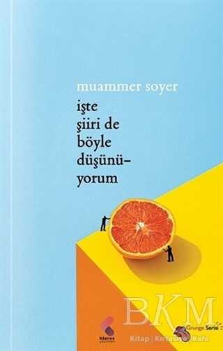 İşte Şiiri De Böyle Düşünüyorum - Klaros Yayınları