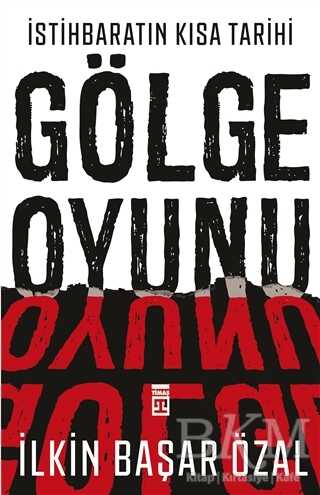 İstihbaratın Kısa Tarihi: Gölge Oyunu - Timaş Tarih
