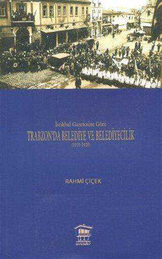 İstikbal Gazetesine Göre Trabzon’da Belediye ve Belediyecilik 1919-1925
