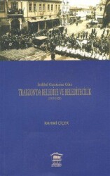 İstikbal Gazetesine Göre Trabzon’da Belediye ve Belediyecilik 1919-1925 - Serander Yayınları