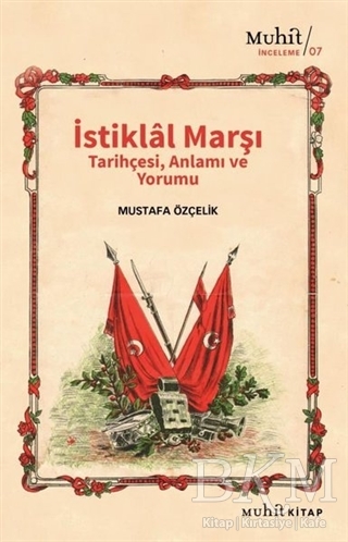 İstiklal Marşı Tarihçesi Anlamı ve Yorumu - Muhit Kitap