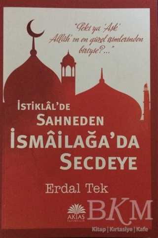 İstiklal`de Sahneden İsmailağa`da Secdeye - Aktaş Yayıncılık