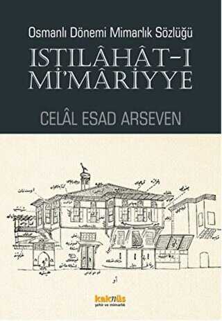Osmanlı Dönemi Mimarlık Sözlüğü - Istılahat-ı Mi`mariyye
