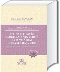 İstinaf - Temyiz - Yargılamanın İadesi AYM ve AİHM Bireysel Başvuru - Yetkin Yayınları