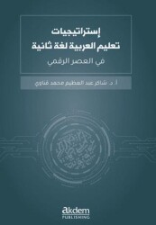 İstraticiyyat Talimil Luğatil Arabiyye Luğaten Saniye Fi`l-Asri`r-Rakmi - Akdem Yayınları