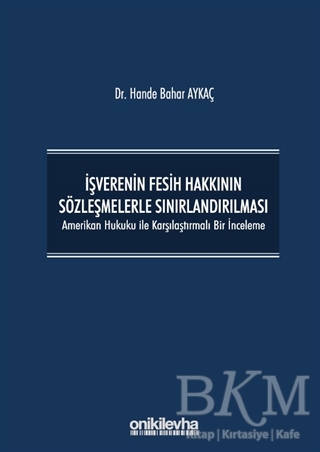 İşverenin Fesih Hakkının Sözleşmelerle Sınırlandırılması - On İki Levha Yayınları