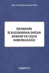 İşverenin İş Kazasından Doğan Hukuki ve Cezai Sorumluluğu - Platon Hukuk