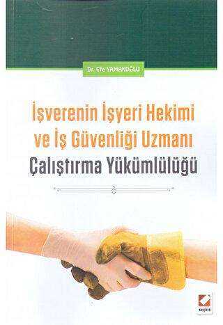 İşverenin İşyeri Hekimi ve İş Güvenliği Uzmanı Çalıştırma Yükümlülüğü - Seçkin Yayıncılık