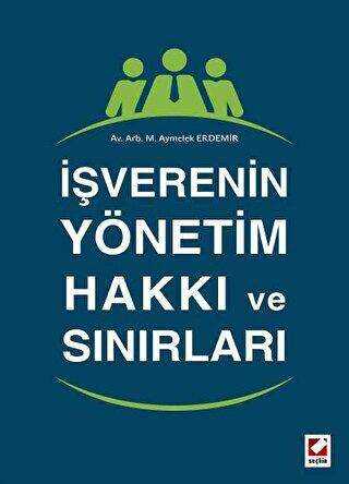 İşverenin Yönetim Hakkı ve Sınırları - Seçkin Yayıncılık