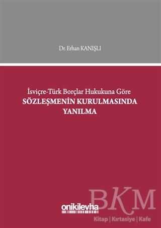 İsviçre-Türk Borçlar Hukukuna Göre Sözleşmenin Kurulmasında Yanılma - On İki Levha Yayınları