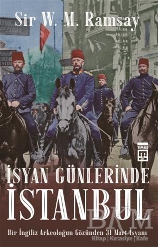 İsyan Günlerinde İstanbul - Timaş Tarih