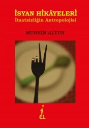 İsyan Hikayeleri - İtaatsizliğin Antropolojisi - El Yayınları