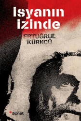 İsyanın İzinde - Dipnot Yayınları
